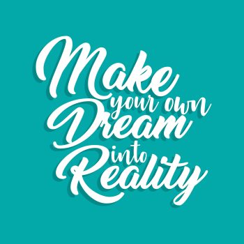 Make Your Own Dream into Reality