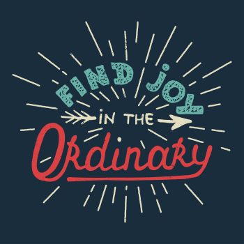 Quote "Joy in the Ordinary"