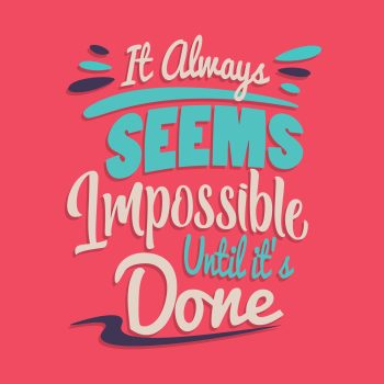 Quote "impossible until it's done"